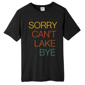 Sorry Can't Lake Bye. Funny Lake Mom Life Tall Fusion ChromaSoft Performance T-Shirt