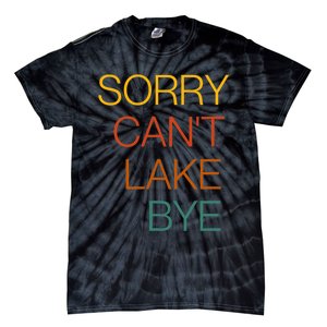 Sorry Can't Lake Bye. Funny Lake Mom Life Tie-Dye T-Shirt