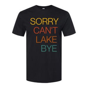 Sorry Can't Lake Bye. Funny Lake Mom Life Softstyle CVC T-Shirt