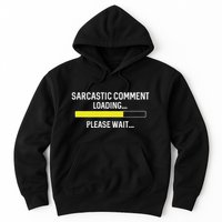 Sarcastic Comment Loading Please Wait Hoodie