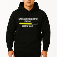 Sarcastic Comment Loading Please Wait Hoodie