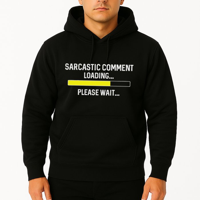 Sarcastic Comment Loading Please Wait Hoodie