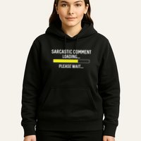 Sarcastic Comment Loading Please Wait Hoodie