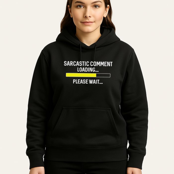 Sarcastic Comment Loading Please Wait Hoodie