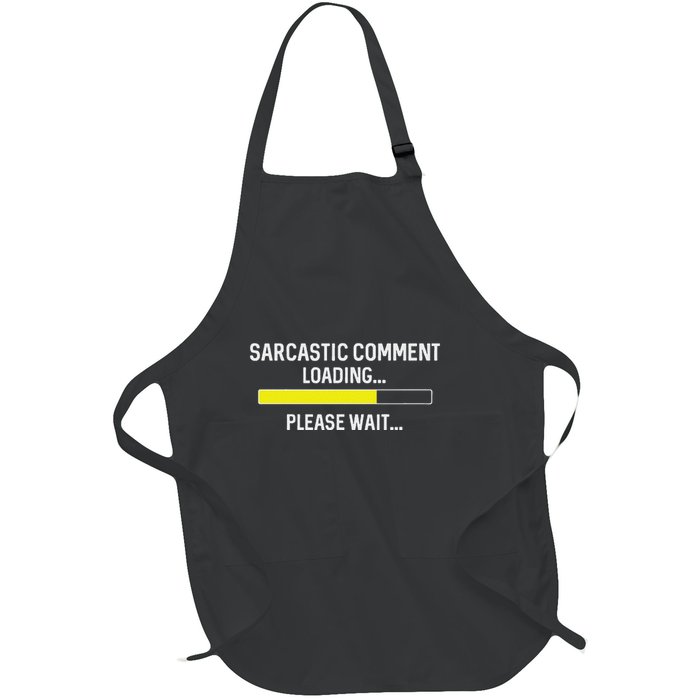 Sarcastic Comment Loading Please Wait Full-Length Apron With Pockets