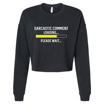Sarcastic Comment Loading Please Wait Cropped Pullover Crew
