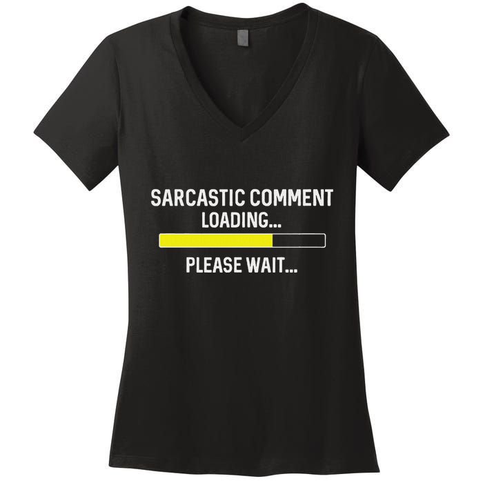 Sarcastic Comment Loading Please Wait Women's V-Neck T-Shirt