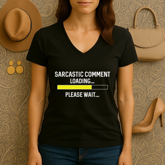 Sarcastic Comment Loading Please Wait Women's V-Neck T-Shirt