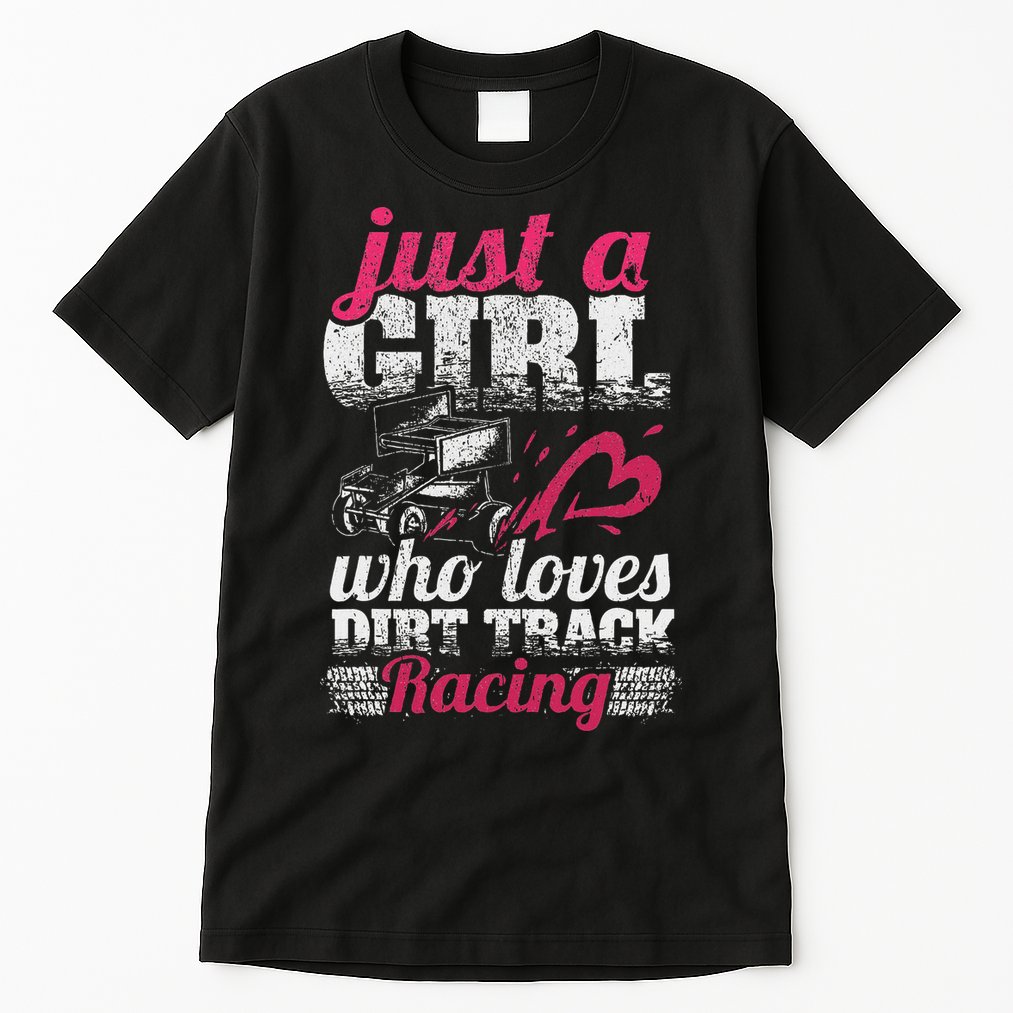 Sprint Car Lover Just A Girl Who Loves Dirt Track Racing Tall T-Shirt