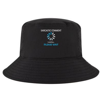 Sarcastic Comment Loading Please Wait Cool Comfort Performance Bucket Hat