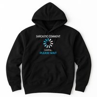 Sarcastic Comment Loading Please Wait Hoodie