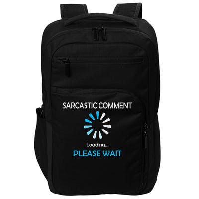 Sarcastic Comment Loading Please Wait Impact Tech Backpack