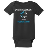 Sarcastic Comment Loading Please Wait Baby Bodysuit