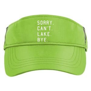 Sorry Cant Lake Bye Lake Life Boating Lover Lake Men Women Adult Drive Performance Visor