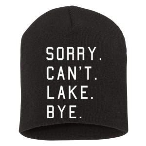 Sorry Cant Lake Bye Lake Life Boating Lover Lake Men Women Short Acrylic Beanie