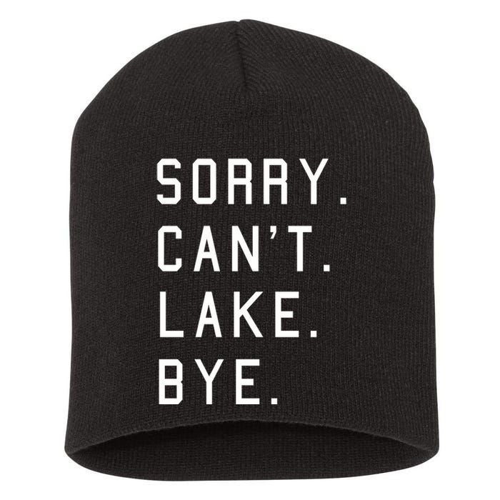 Sorry Cant Lake Bye Lake Life Boating Lover Lake Men Women Short Acrylic Beanie