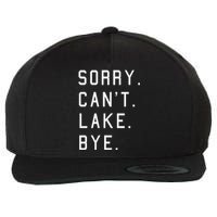 Sorry Cant Lake Bye Lake Life Boating Lover Lake Men Women Wool Snapback Cap