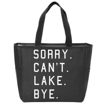 Sorry Cant Lake Bye Lake Life Boating Lover Lake Men Women Zip Tote Bag