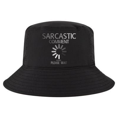 Sarcastic Comment Loading Please Wait Cool Comfort Performance Bucket Hat