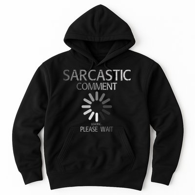 Sarcastic Comment Loading Please Wait Hoodie