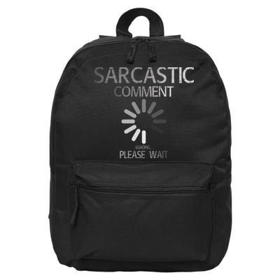 Sarcastic Comment Loading Please Wait 16 in Basic Backpack