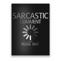 Sarcastic Comment Loading Please Wait Poster