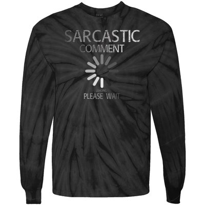 Sarcastic Comment Loading Please Wait Tie-Dye Long Sleeve Shirt