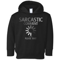 Sarcastic Comment Loading Please Wait Toddler Hoodie