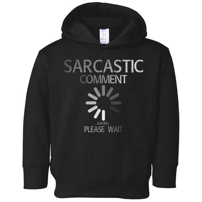 Sarcastic Comment Loading Please Wait Toddler Hoodie
