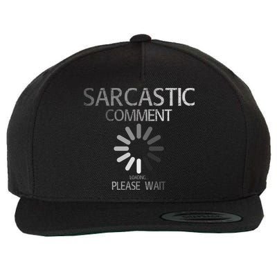 Sarcastic Comment Loading Please Wait Wool Snapback Cap