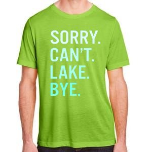 Sorry. Can't. Lake. Bye. Funny Lake Adult ChromaSoft Performance T-Shirt