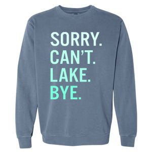 Sorry. Can't. Lake. Bye. Funny Lake Garment-Dyed Sweatshirt