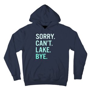 Sorry. Can't. Lake. Bye. Funny Lake Hoodie