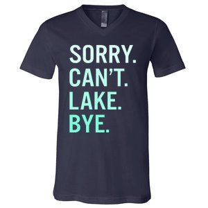 Sorry. Can't. Lake. Bye. Funny Lake V-Neck T-Shirt