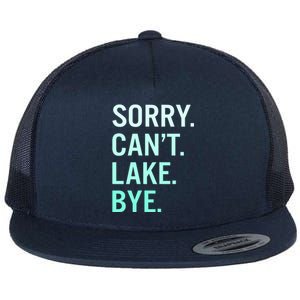 Sorry. Can't. Lake. Bye. Funny Lake Flat Bill Trucker Hat