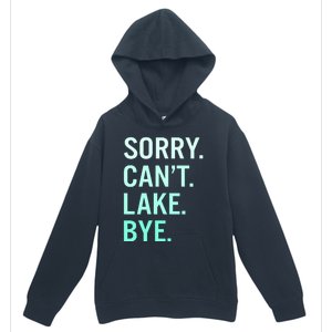 Sorry. Can't. Lake. Bye. Funny Lake Urban Pullover Hoodie