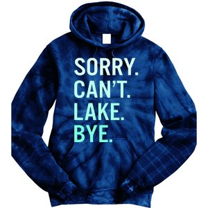 Sorry. Can't. Lake. Bye. Funny Lake Tie Dye Hoodie