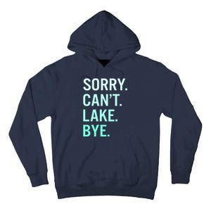 Sorry. Can't. Lake. Bye. Funny Lake Tall Hoodie