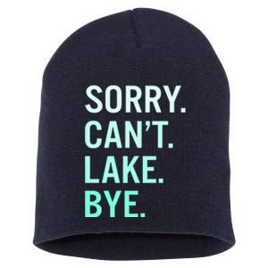 Sorry. Can't. Lake. Bye. Funny Lake Short Acrylic Beanie