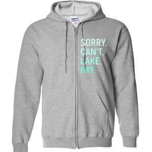 Sorry. Can't. Lake. Bye. Funny Lake Full Zip Hoodie