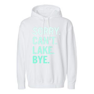 Sorry. Can't. Lake. Bye. Funny Lake Garment-Dyed Fleece Hoodie