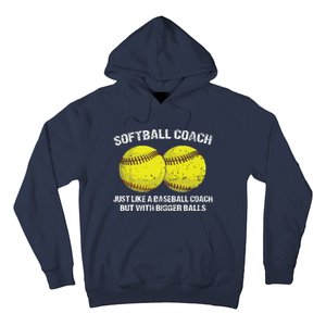 Softball Coach Like A Baseball Coach But With Bigger Balls Hoodie