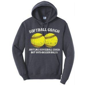 Softball Coach Like A Baseball Coach But With Bigger Balls Tall Hoodie