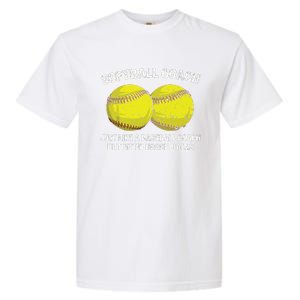 Softball Coach Like A Baseball Coach But With Bigger Balls Garment-Dyed Heavyweight T-Shirt