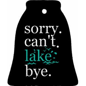 Sorry Can't Lake Bye Funny Summer Vacay Lake Lover Tank Top Ceramic Bell Ornament