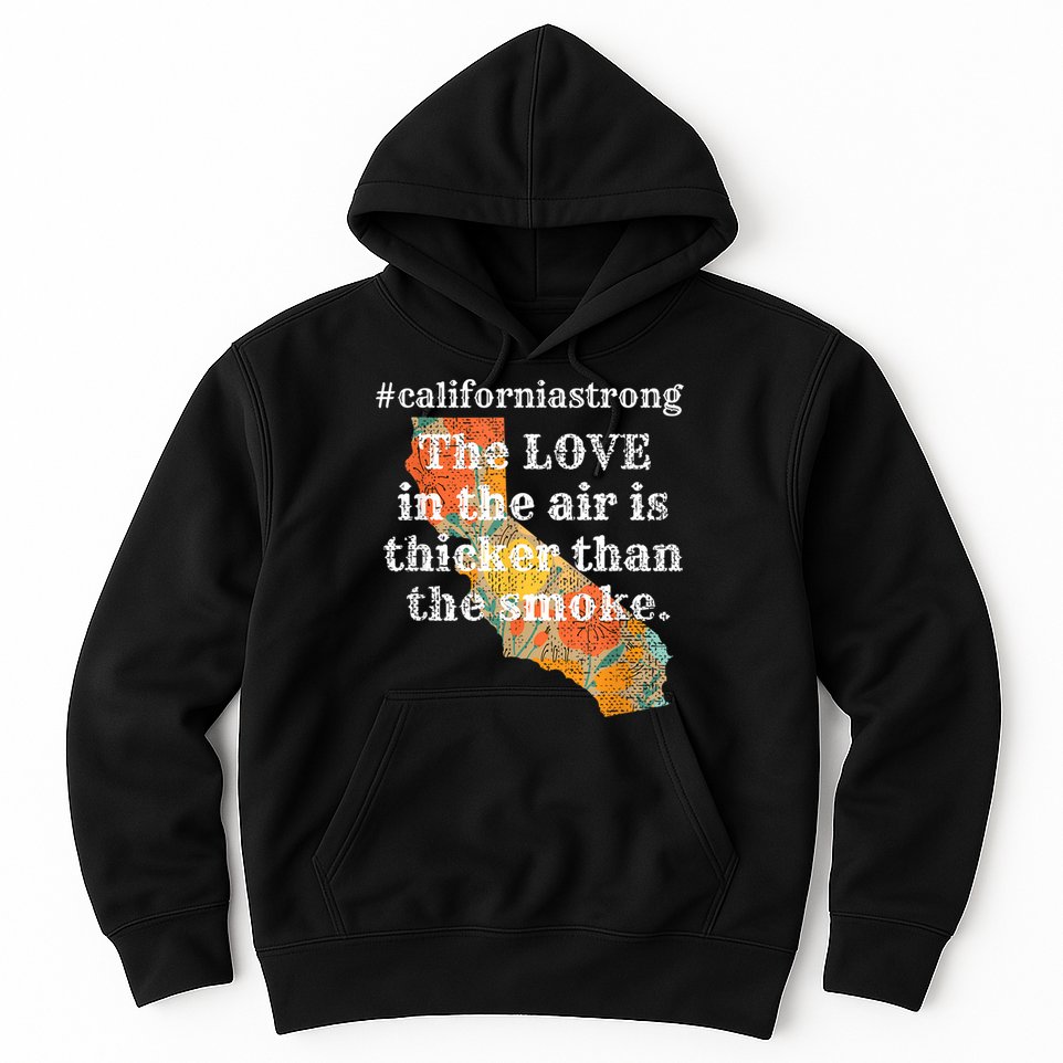 Sonoma County Los Angeles Strong Love Thicker Smoke Fire Hoodie