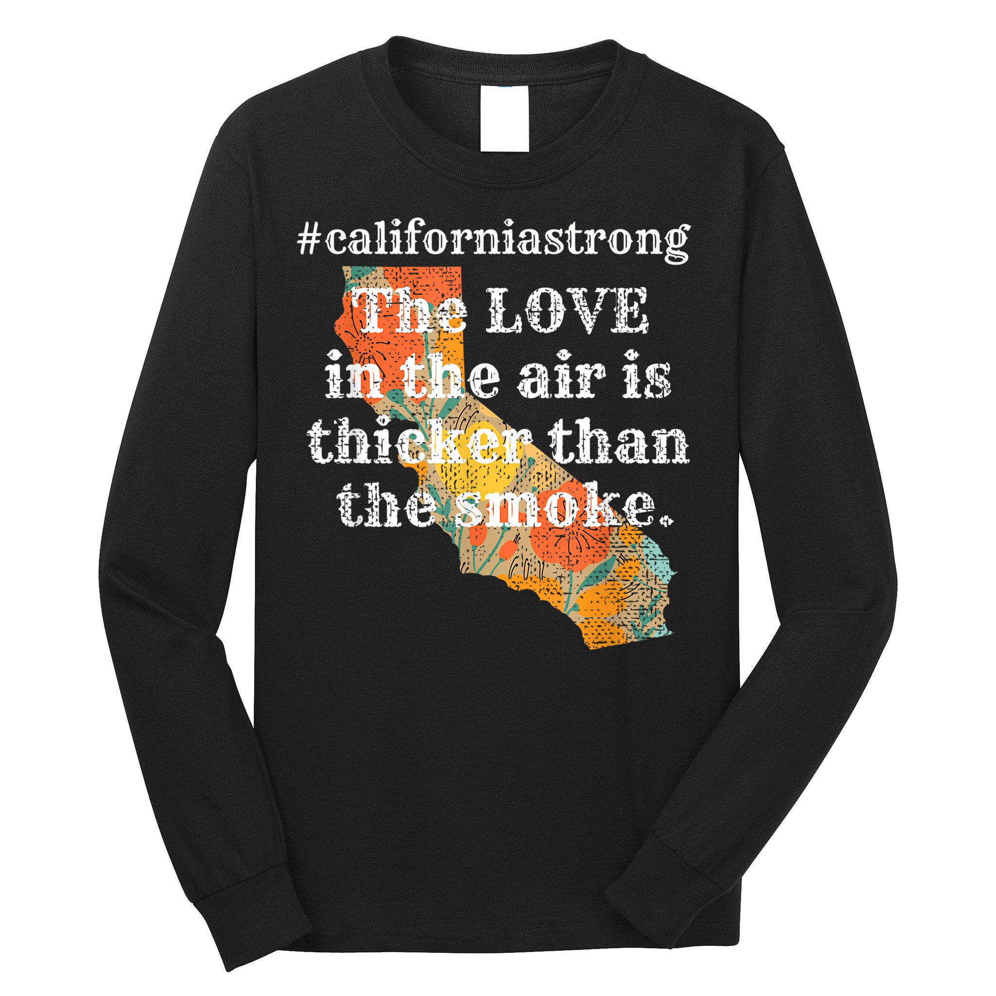 Sonoma County Los Angeles Strong Love Thicker Smoke Fire Long Sleeve Shirt