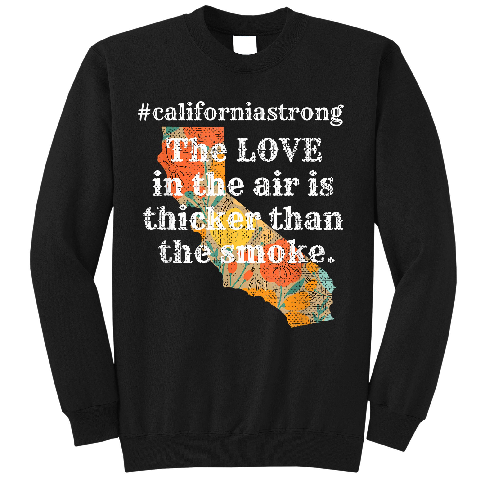 Sonoma County Los Angeles Strong Love Thicker Smoke Fire Sweatshirt
