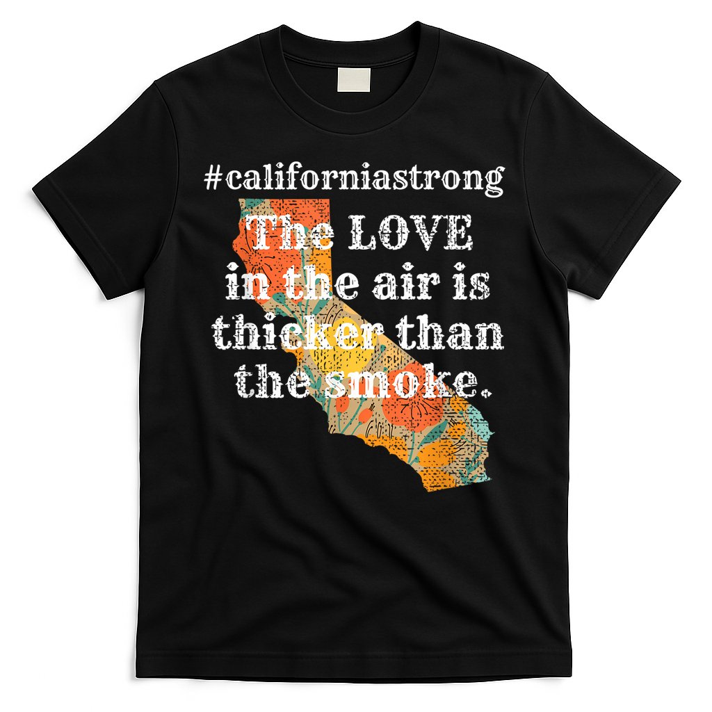 Sonoma County Los Angeles Strong Love Thicker Smoke Fire T-Shirt