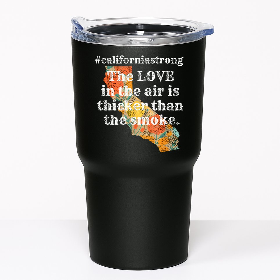 Sonoma County Los Angeles Strong Love Thicker Smoke Fire Tumbler